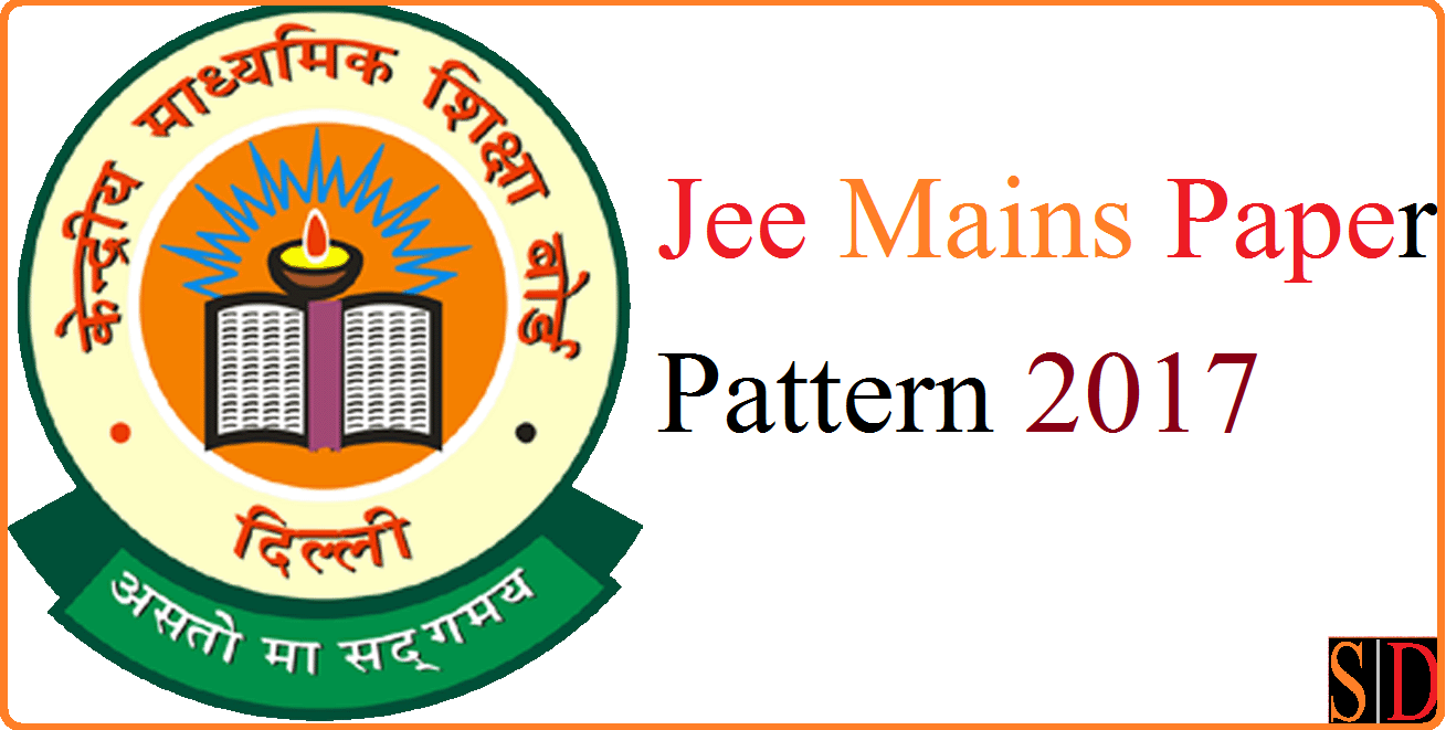 Jee Mains Paper Pattern 2017 - Jee Main 2017 Exam Pattern