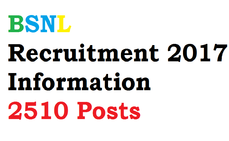 BSNL Recruitment 2017 Information for 2510 Posts